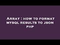 Array : how to format mysql results to json php