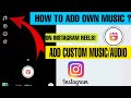 How To Add Custom Music/Audio On Instagram Reels || Add your own song or music on Instagram Reels