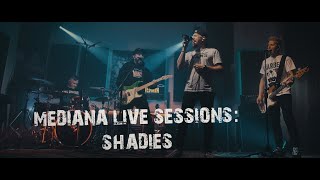 Mediana live sessions: SHADIES