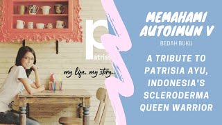 Memahami Scleroderma dari Tribute kepada Patrisia Ayu: Indonesia's Scleroderma Queen Warrior