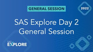 SAS Explore Day 2 General Session 2022