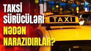 Çox narazıyıq, tıxac yaranır – taksi sürücülərinin qeyri-etik davranışlarına qarşı tədbir görüləcək