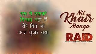 Nit khair manga Full Song Hindi Lyrics | Raid (2018)