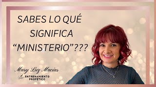 SABES QUÉ SIGNIFICA “MINISTERIO “ ?