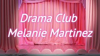 Melanie Martinez - Drama Club [Lyrics]