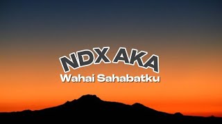 WAHAI SAHABATKU - NDX AKA ( SLOWED + REVERB )