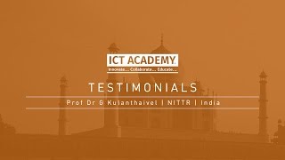 Testimonials of ICT Academy from Prof Dr G Kulanthaivel | NITTR | India