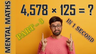 How to Calculate faster than a Calculator? | Mental Maths (Part -3) | 4,578 × 125 | #howto
