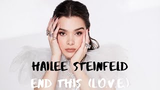 Hailee Steinfeld - End This (L.O.V.E.) | Lyric Video.