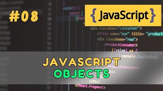 #08 JavaScript Objects Explained – The Complete Guide (2025)
