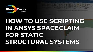How to Use Scripting in Ansys SpaceClaim for Static Structural Systems