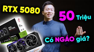 RTX 5080 giá 50 TRIỆU - Có thật sự NGON - Cứ chờ đã