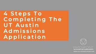 4 Steps To Completing The UT Austin Admissions Application