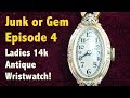 Junk or Gem, Eps 4 - Ladies Hamilton Antique Wristwatch!  Is it worth it?