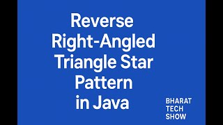 Reverse Right-Angled Triangle Star Pattern in Java | Bharat Tech Show