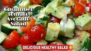 Cucumber Tomato Avocado Salad |  Healthy-Delicious Salad Recipe| Quick and Easy Salad | Salad Recipe