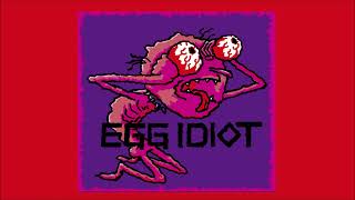 EGG IDIOT - 