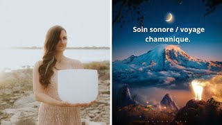 Voyage chamanique / soin sonore. Starseeds et êtres de lumière