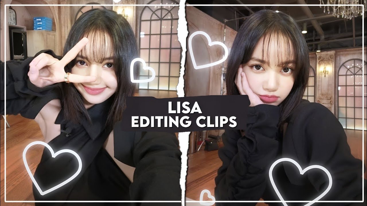 Lisa Editing Clips Youtube