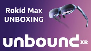 Rokid Max Unboxing - Unbound XR