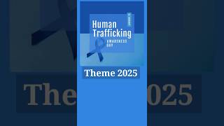 மனித கடத்தல் விழிப்புணர்வு நாள் தீம் 2025 #humantraffickingawareness #theme2025 #endtrafficking