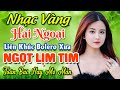 TUYỆT PHẨM 20 Bài Nhạc Vàng Hải Ngoại Trữ Tình 2024 ★ LK Nhạc Bolero Xưa Nghe NGỌT LỊM TIM