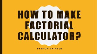 factorial Calculator by python tkinter.