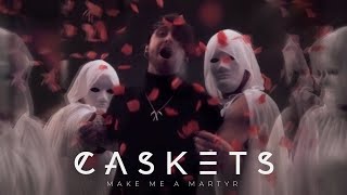 Caskets - Make Me A Martyr (OFFICIAL MUSIC VIDEO)