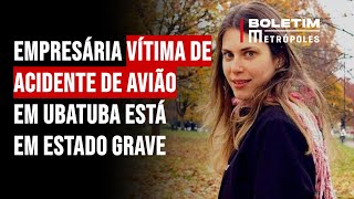 Empresária vítima de acidente de avião em Ubatuba está em estado grave