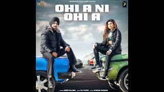New Punjabi Song 2022 | Ohi A Ni Ohi A | Deep Bajwa | Power Music