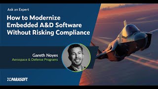 Ask an A&D Expert How to Modernize Embedded Software Without Risking Compliance