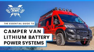 The Essential Guide to Camper Van Lithium Battery Power Systems | Van Life Off the Grid with LiFePO4