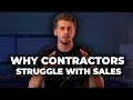 Why Contractors Struggle With Sales