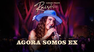 Lauana Prado Raiz Goiânia - Agora Somos Ex