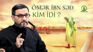 Ömər ibn Səd haqqında - Hacı Şahin Həsənli