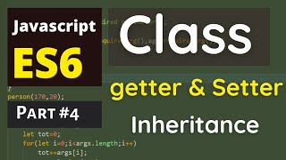 Part 4 : ES6 JavaScript : Class in JavaScript | Getter & Setter in JavaScript | Inheritance in JS