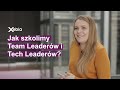 Jak szkolimy Team Leaderów i Tech Leaderów? | Rozwój w branży IT | Xebia