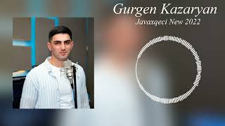 Gurgen Kazaryan - Javaxqeci (New 2022)