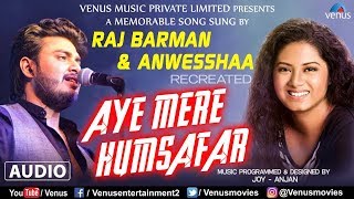 Raj Barman & Anwesshaa | Aye Mere Humsafar - Recreated | Baazigar | Romantic Songs