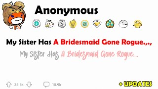 My Sister Has A Bridesmaid Gone Rogue.,., | REDDIT