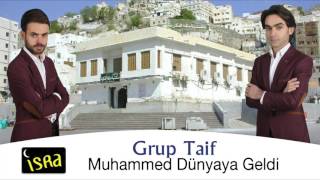 Grup Taif - Muhammed Dünyaya Geldi Yeni s.a.v