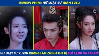 Nữ Luật Sư (bản Full) | Nữ luật sư xuyên vào nguyên chủ là chính thê bị ghẻ lạnh và cái kết