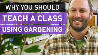 Why You Should be Teaching With a Garden