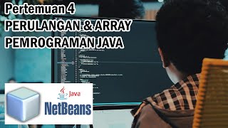 PBO Pertemuan 4 - Perulangan dan Array Pemrograman Java