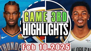 Oklahoma City Thunder Vs New Orleans Pelicans Game 3rd Highlights Feb 10,2025 NBA Season 2024-25