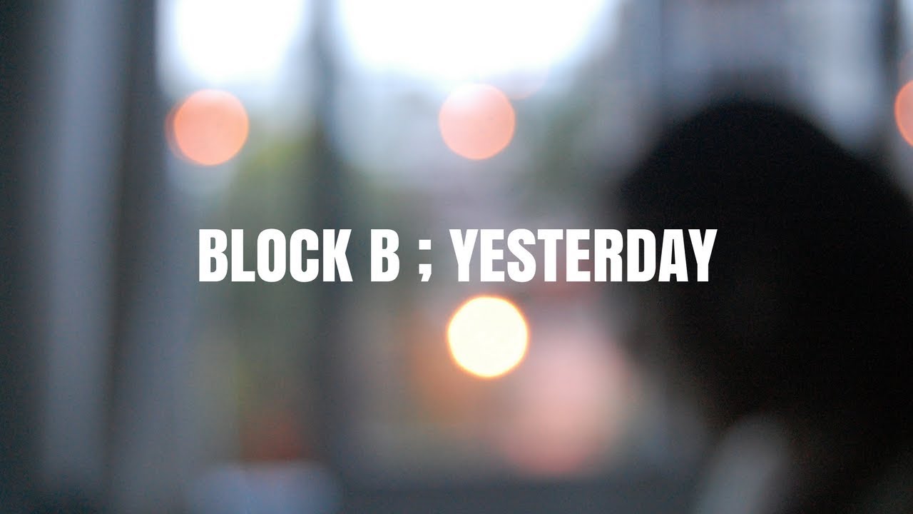 BLOCK B - YESTERDAY LEGENDADO PT-BR - YouTube