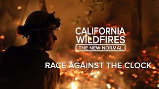 Race Against the Clock | California Wildfires: The New Normal