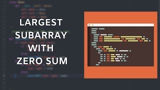 Largest sub array with zero sum