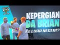 KEPERGIAN DA BRIAN KE LUAR NEGERI ?? | GTA 5 ROLEPLAY