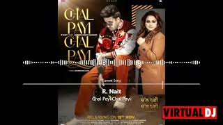 Chal Payi Chal Payi || New Punjabi Song 2022 || R Nait ||